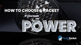 What Padel Racket Should You Choose for Maximum Power?